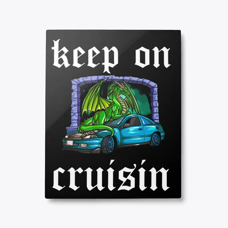 keep on cruisin