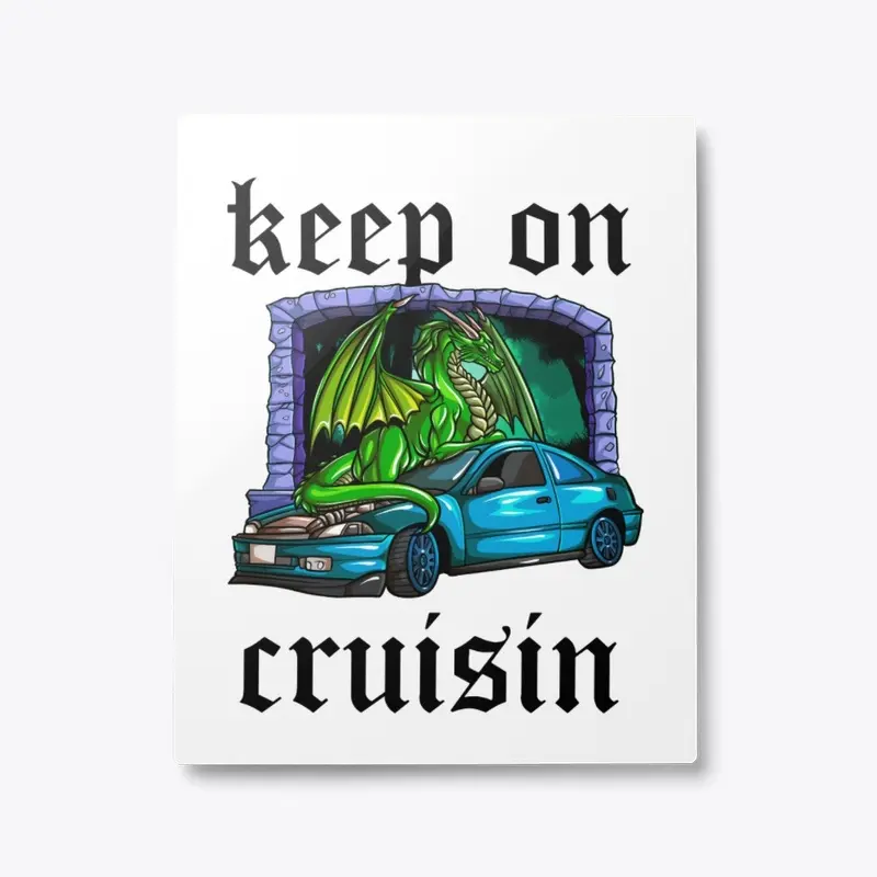 keep on cruisin